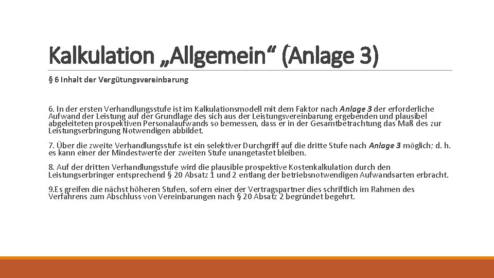 Kalkulation „Allgemein“ (Anlage 3) § 6 Inhalt der Vergütungsvereinbarung 6. In der ersten Verhandlungsstufe