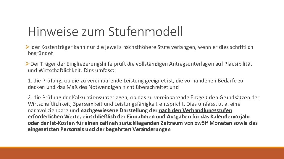 Hinweise zum Stufenmodell Ø der Kostenträger kann nur die jeweils nächsthöhere Stufe verlangen, wenn