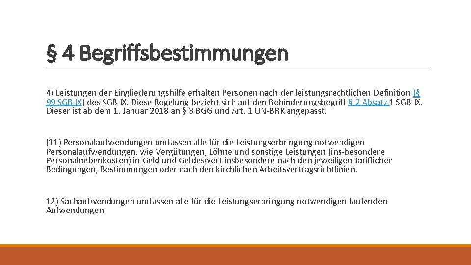 § 4 Begriffsbestimmungen 4) Leistungen der Eingliederungshilfe erhalten Personen nach der leistungsrechtlichen Definition (§