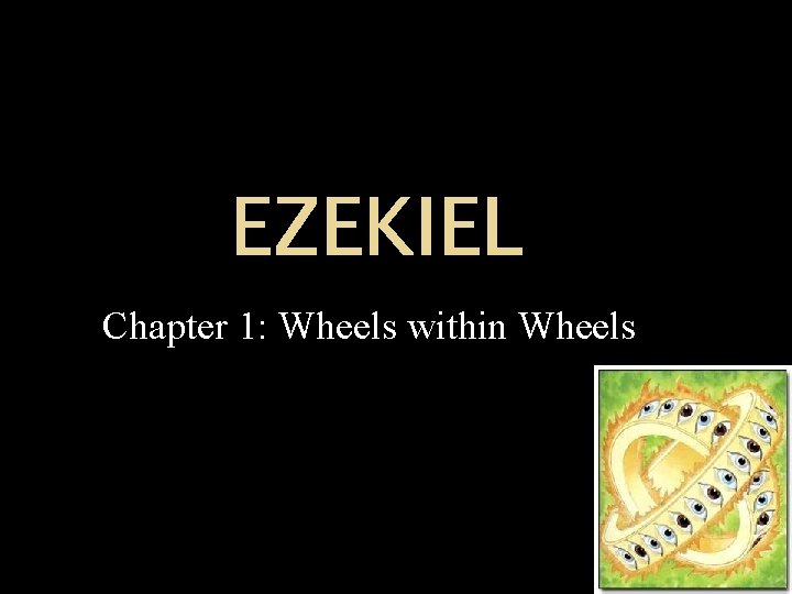 EZEKIEL Chapter 1: Wheels within Wheels 