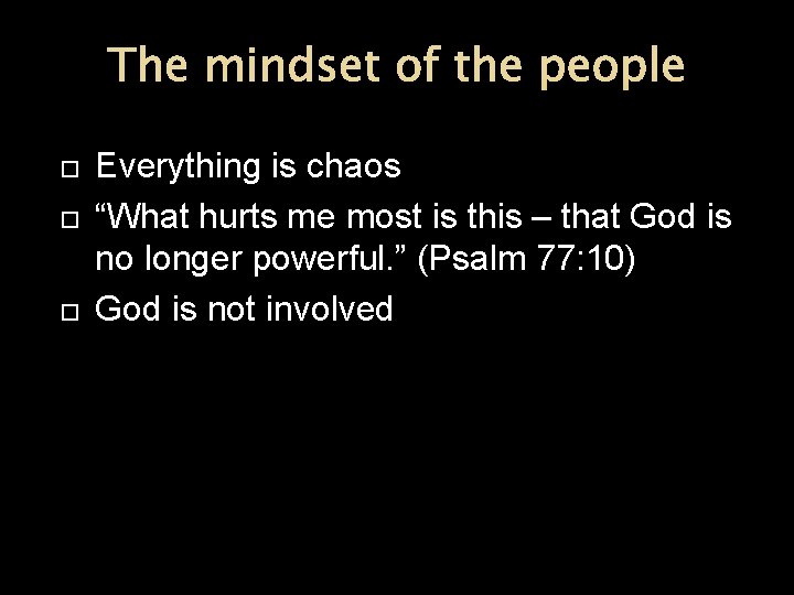 The mindset of the people Everything is chaos “What hurts me most is this