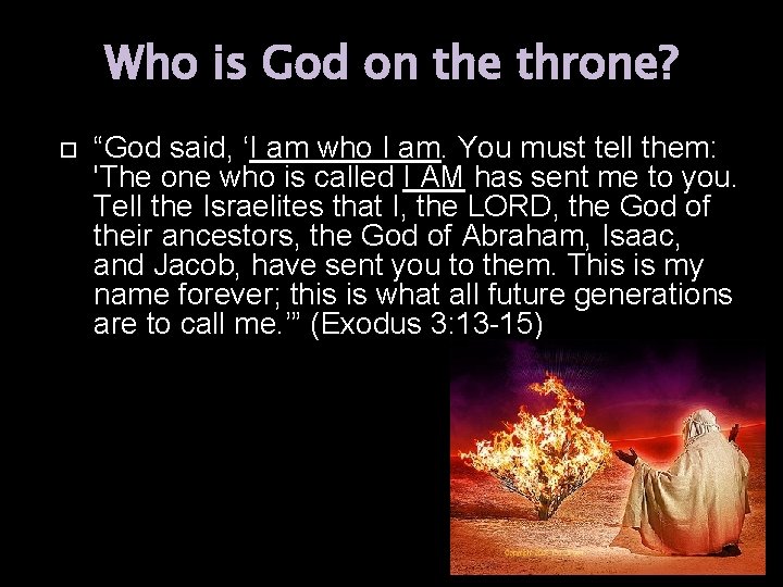 Who is God on the throne? “God said, ‘I am who I am. You