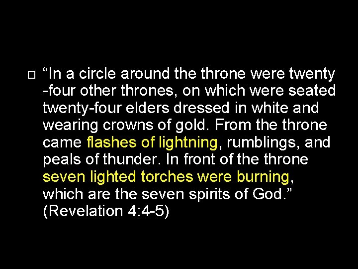  “In a circle around the throne were twenty -four other thrones, on which