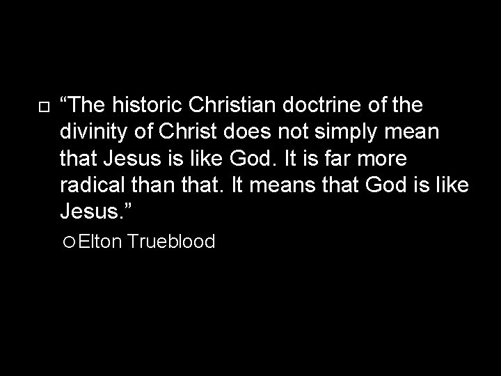  “The historic Christian doctrine of the divinity of Christ does not simply mean