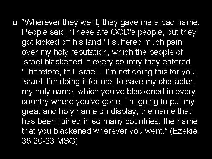  “Wherever they went, they gave me a bad name. People said, ‘These are