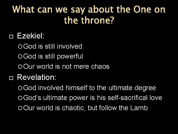 What can we say about the One on the throne? Ezekiel: God is still