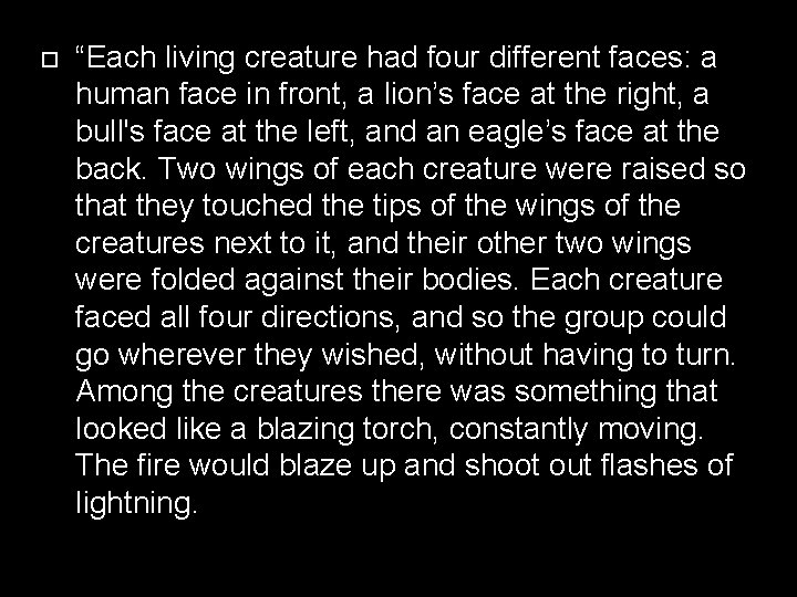  “Each living creature had four different faces: a human face in front, a