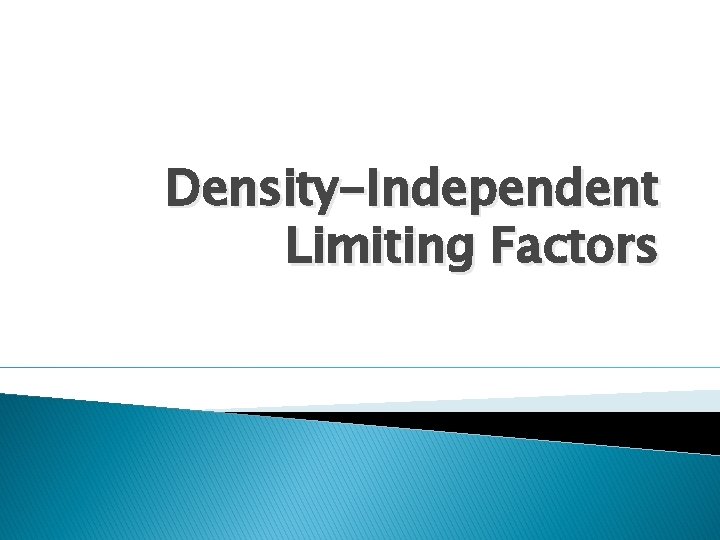 Density-Independent Limiting Factors 