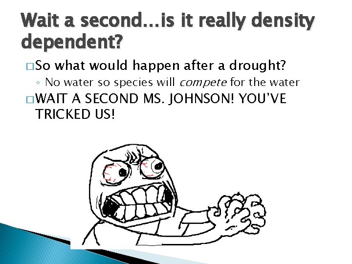 Wait a second…is it really density dependent? � So what would happen after a