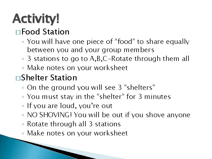 Activity! � Food Station ◦ You will have one piece of “food” to share