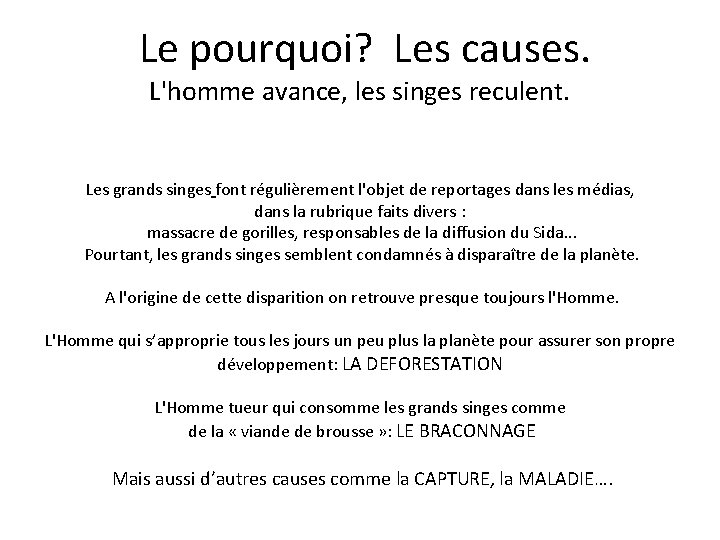  Le pourquoi? Les causes. L'homme avance, les singes reculent. Les grands singes font