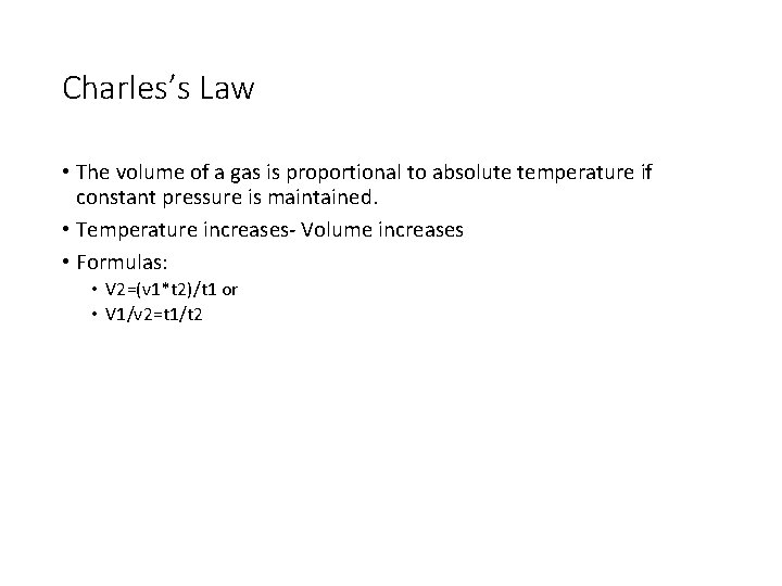 Charles’s Law • The volume of a gas is proportional to absolute temperature if