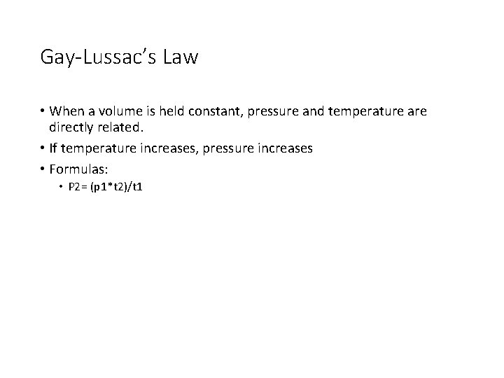 Gay-Lussac’s Law • When a volume is held constant, pressure and temperature are directly
