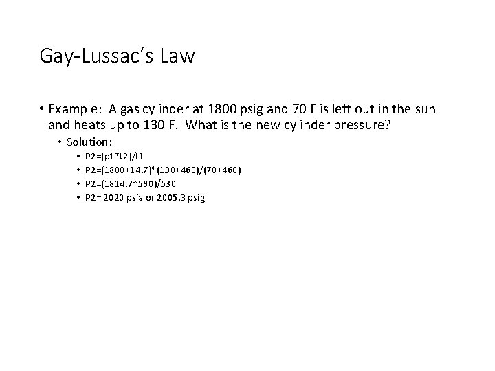 Gay-Lussac’s Law • Example: A gas cylinder at 1800 psig and 70 F is