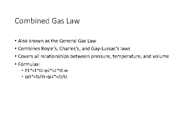 Combined Gas Law • Also known as the General Gas Law • Combines Boyle’s,