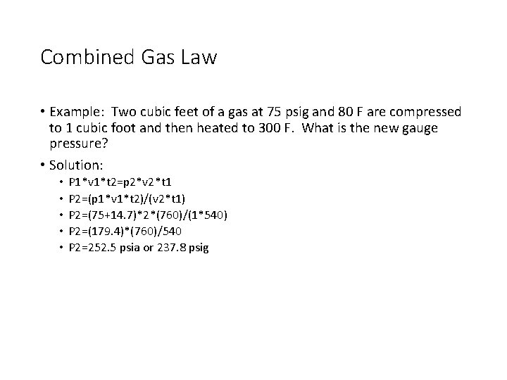 Combined Gas Law • Example: Two cubic feet of a gas at 75 psig