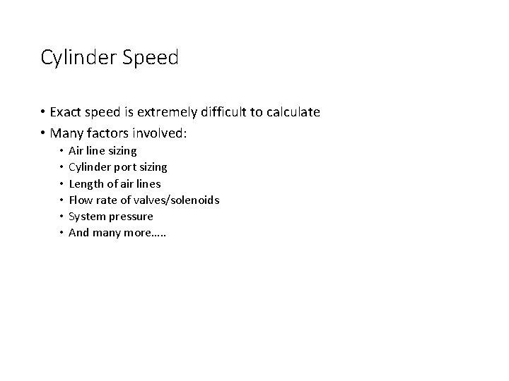 Cylinder Speed • Exact speed is extremely difficult to calculate • Many factors involved: