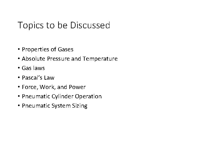 Topics to be Discussed • Properties of Gases • Absolute Pressure and Temperature •