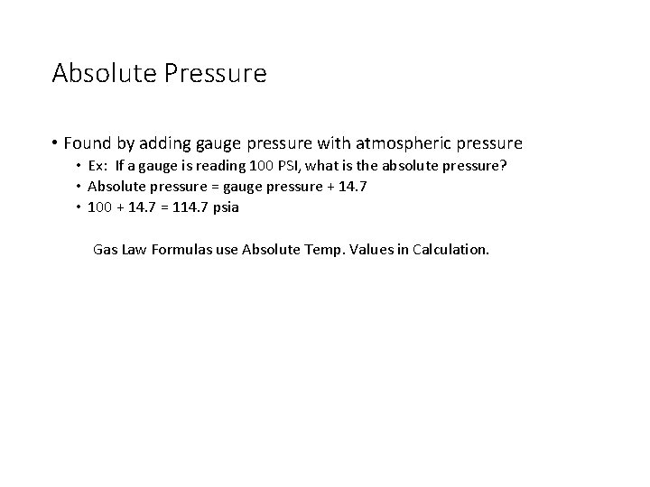 Absolute Pressure • Found by adding gauge pressure with atmospheric pressure • Ex: If