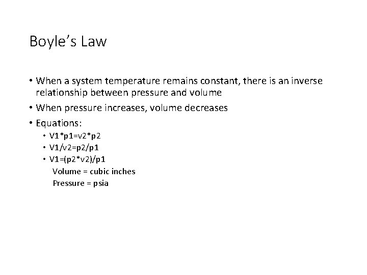 Boyle’s Law • When a system temperature remains constant, there is an inverse relationship