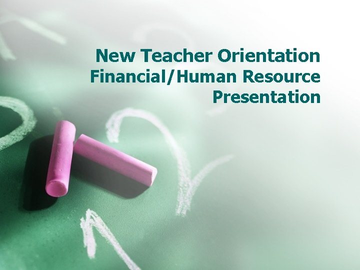 New Teacher Orientation Financial/Human Resource Presentation 