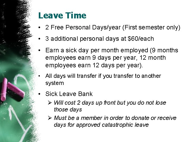 Leave Time • 2 Free Personal Days/year (First semester only) • 3 additional personal