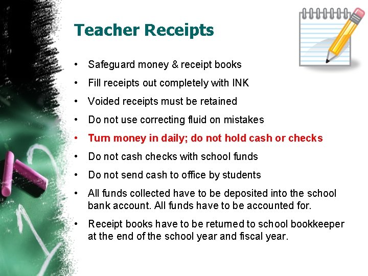 Teacher Receipts • Safeguard money & receipt books • Fill receipts out completely with
