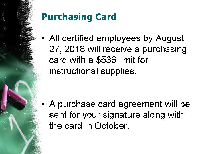 Purchasing Card • All certified employees by August 27, 2018 will receive a purchasing