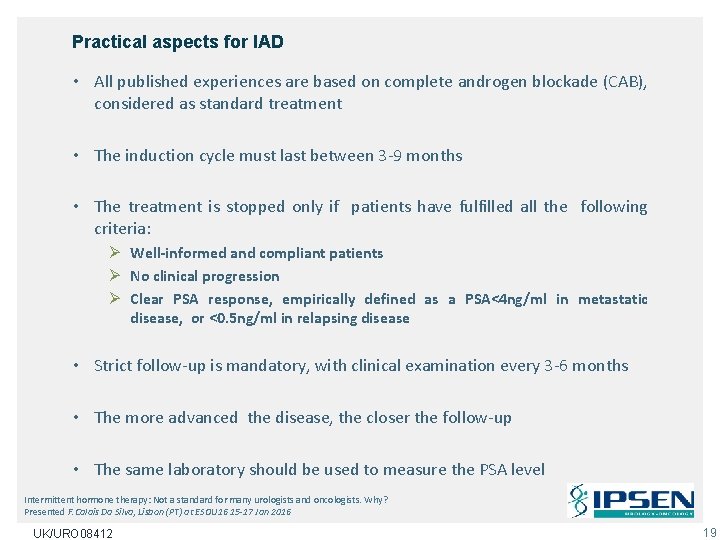 Practical aspects for IAD • All published experiences are based on complete androgen blockade