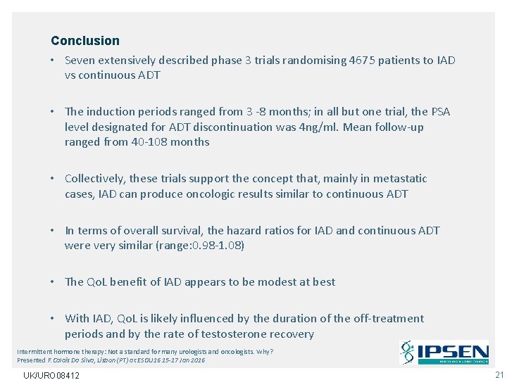 Conclusion • Seven extensively described phase 3 trials randomising 4675 patients to IAD vs