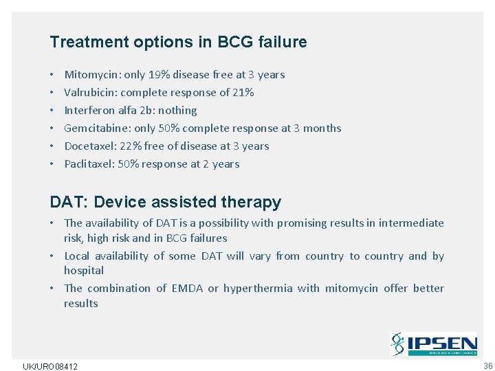 Treatment options in BCG failure • • • Mitomycin: only 19% disease free at