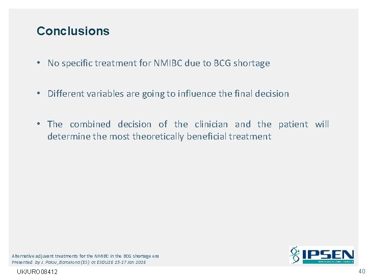 Conclusions • No specific treatment for NMIBC due to BCG shortage • Different variables