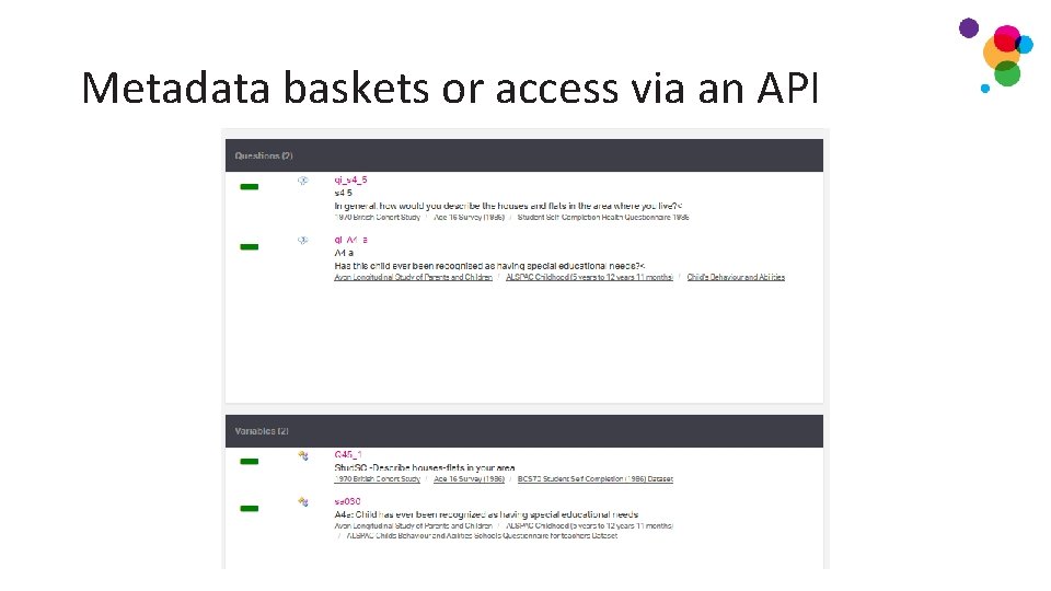 Metadata baskets or access via an API Metadata baskets or access via an API