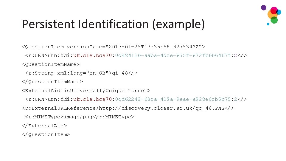 Persistent Identification (example) <Question. Item version. Date="2017 -01 -25 T 17: 35: 58. 8275343 Persistent Identification (example) <Question. Item version. Date="2017 -01 -25 T 17: 35: 58. 8275343