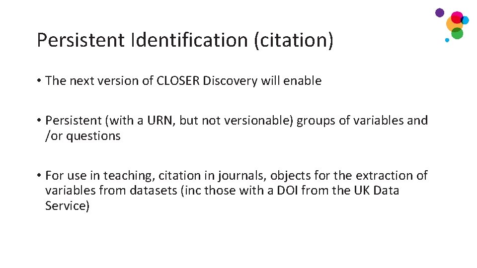 Persistent Identification (citation) • The next version of CLOSER Discovery will enable • Persistent Persistent Identification (citation) • The next version of CLOSER Discovery will enable • Persistent