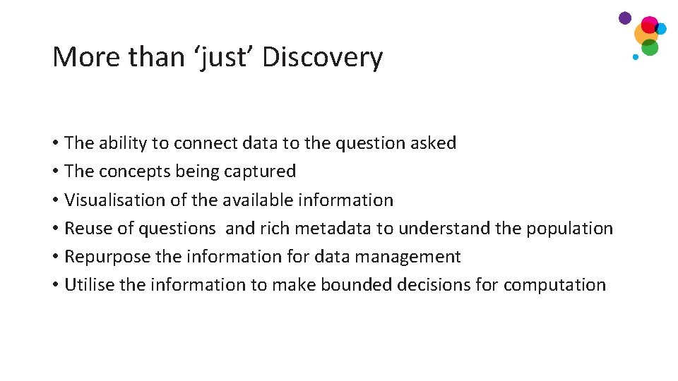 More than ‘just’ Discovery • The ability to connect data to the question asked More than ‘just’ Discovery • The ability to connect data to the question asked