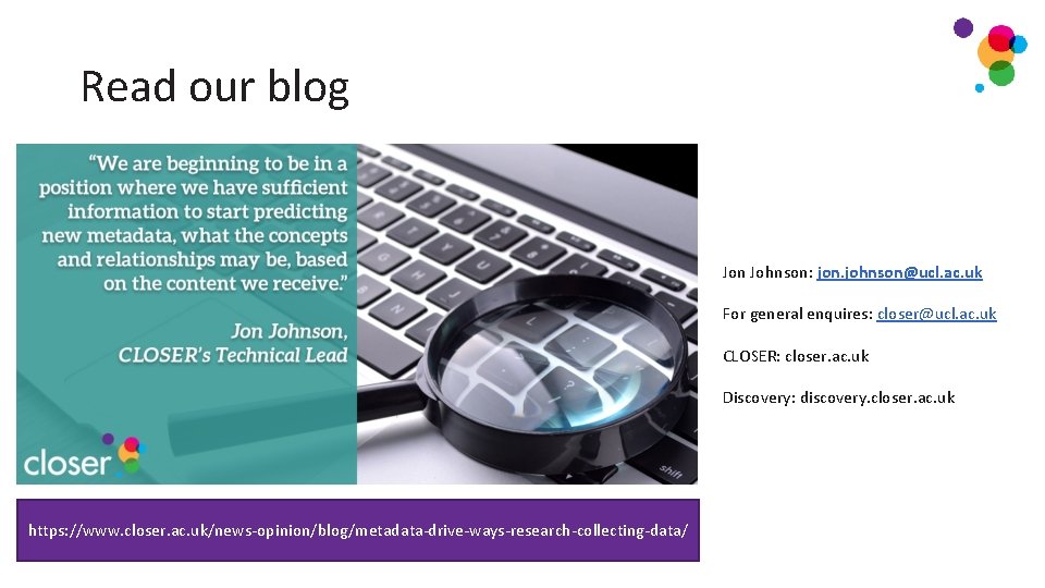 Read our blog Jon Johnson: jon. johnson@ucl. ac. uk For general enquires: closer@ucl. ac. Read our blog Jon Johnson: jon. johnson@ucl. ac. uk For general enquires: closer@ucl. ac.