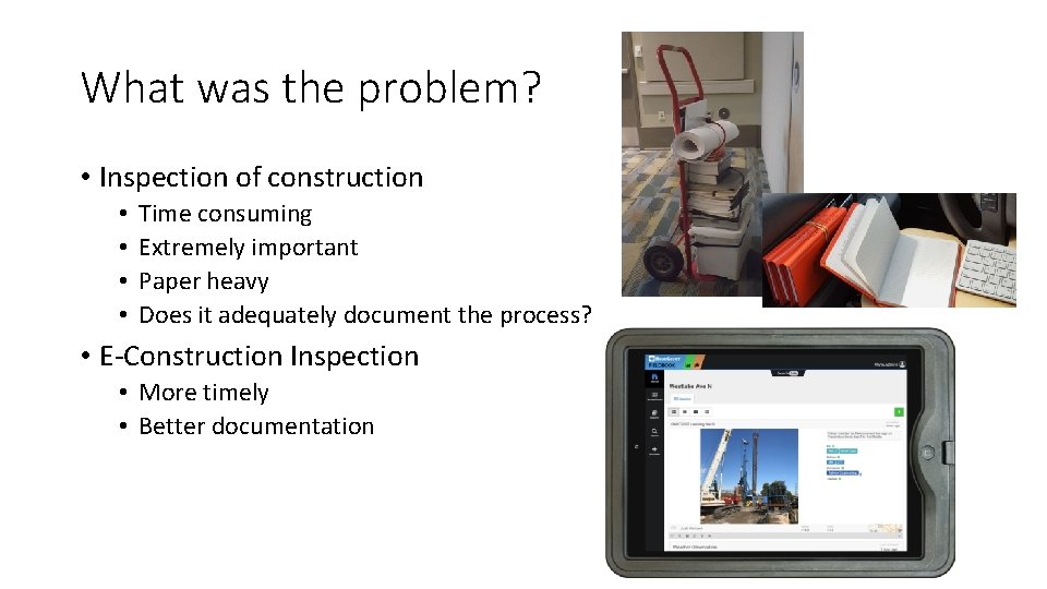 What was the problem? • Inspection of construction • • Time consuming Extremely important