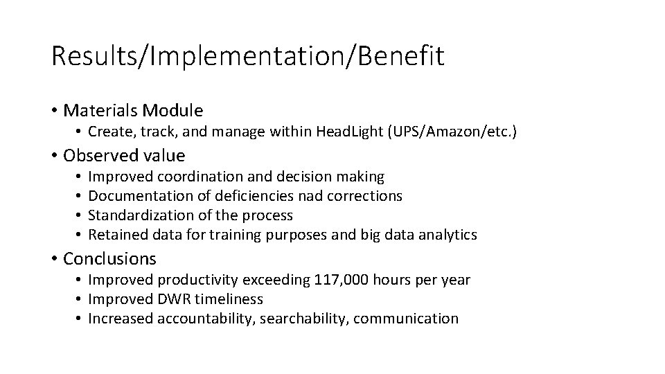 Results/Implementation/Benefit • Materials Module • Create, track, and manage within Head. Light (UPS/Amazon/etc. )