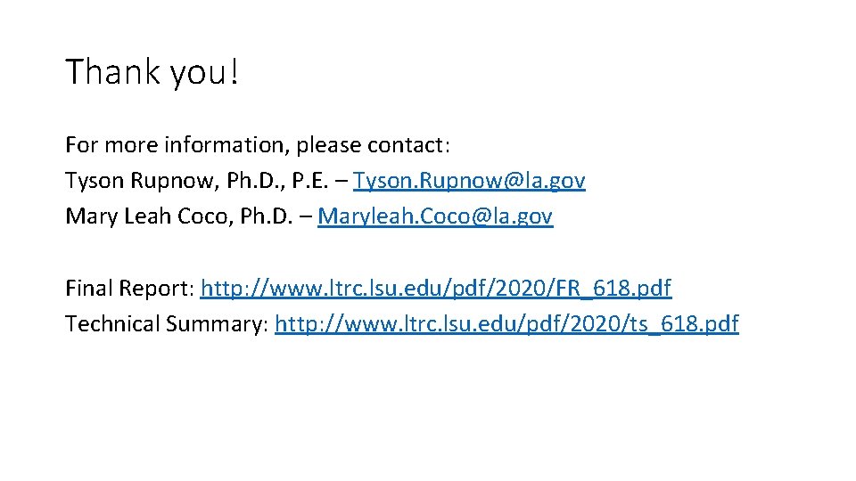 Thank you! For more information, please contact: Tyson Rupnow, Ph. D. , P. E.