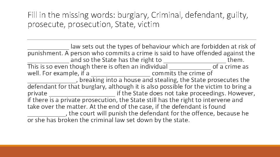 Fill in the missing words: burglary, Criminal, defendant, guilty, prosecute, prosecution, State, victim ______