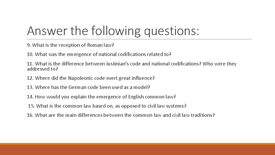 Answer the following questions: 9. What is the reception of Roman law? 10. What