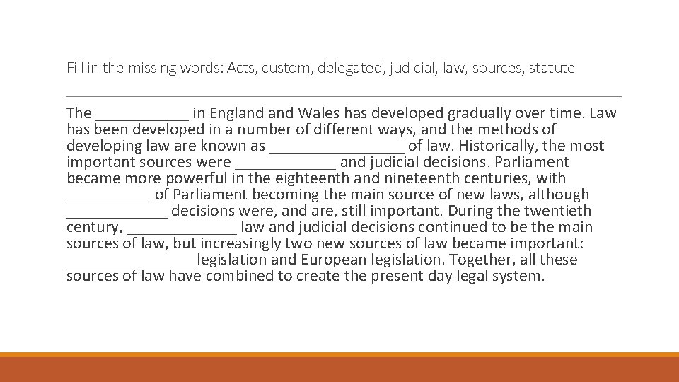  Fill in the missing words: Acts, custom, delegated, judicial, law, sources, statute The