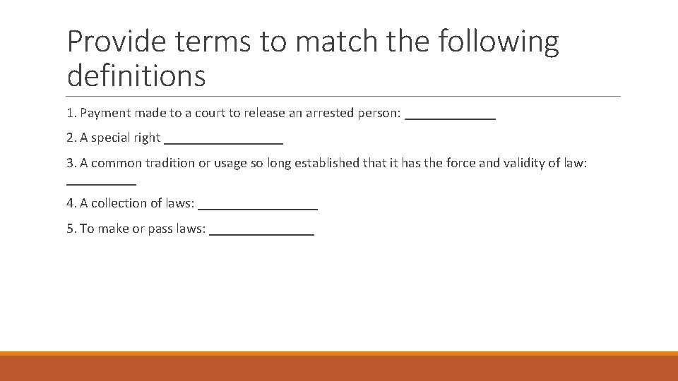 Provide terms to match the following definitions 1. Payment made to a court to