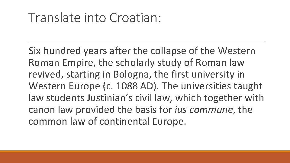 Translate into Croatian: Six hundred years after the collapse of the Western Roman Empire,