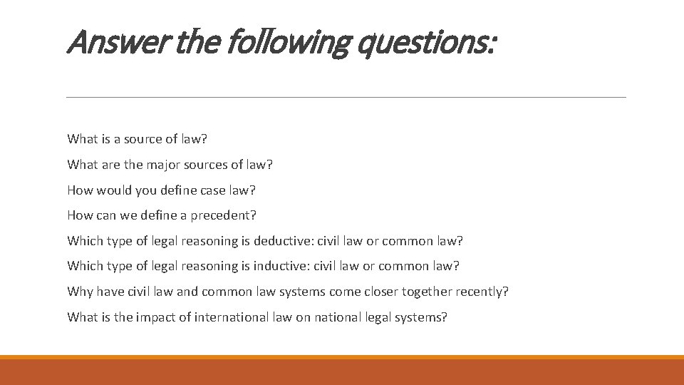 Answer the following questions: What is a source of law? What are the major