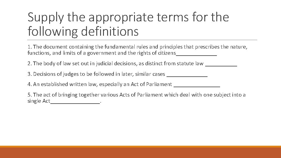 Supply the appropriate terms for the following definitions 1. The document containing the fundamental