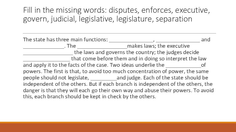 Fill in the missing words: disputes, enforces, executive, govern, judicial, legislative, legislature, separation The