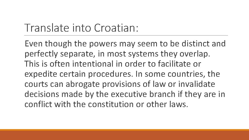 Translate into Croatian: Even though the powers may seem to be distinct and perfectly