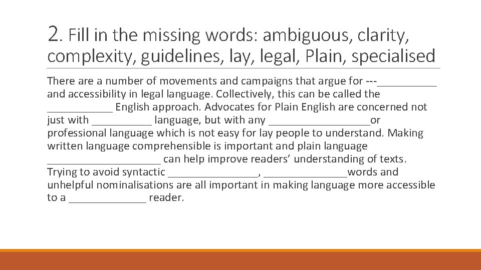 2. Fill in the missing words: ambiguous, clarity, complexity, guidelines, lay, legal, Plain, specialised